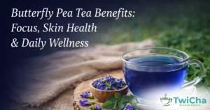 Butterfly Pea Tea Benefits: Blue Tea for Focus, Skin Health & Daily Wellness