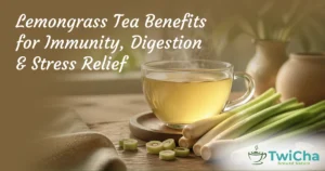 Lemongrass Tea Benefits: A Complete Guide to Immunity, Digestion, Stress Relief & Daily Wellness