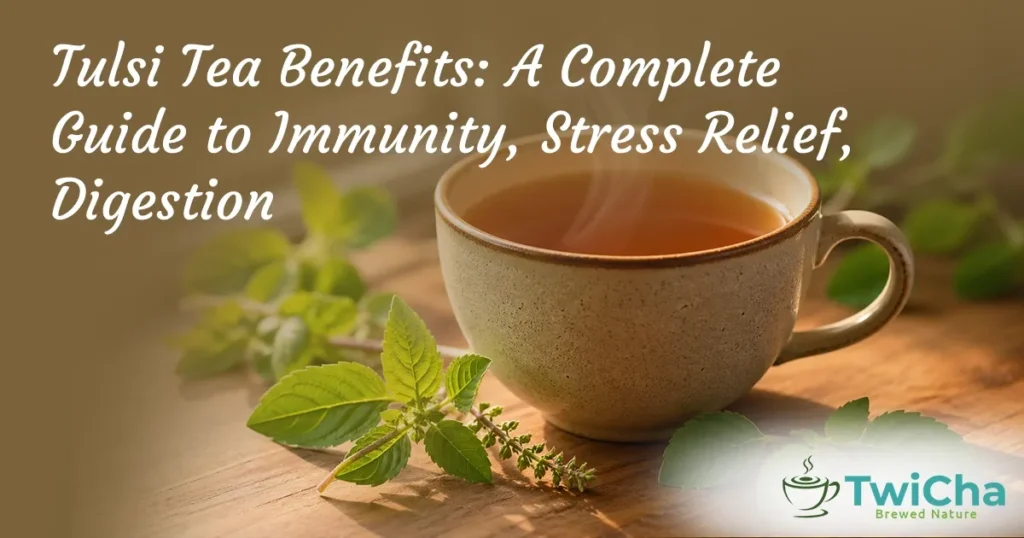 tulsi tea benefits for immunity stress relief and digestion with fresh tulsi leaves